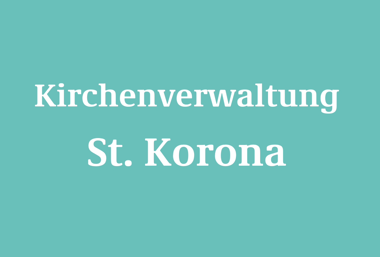 Kirchenverwaltung St Korona Schriftzug